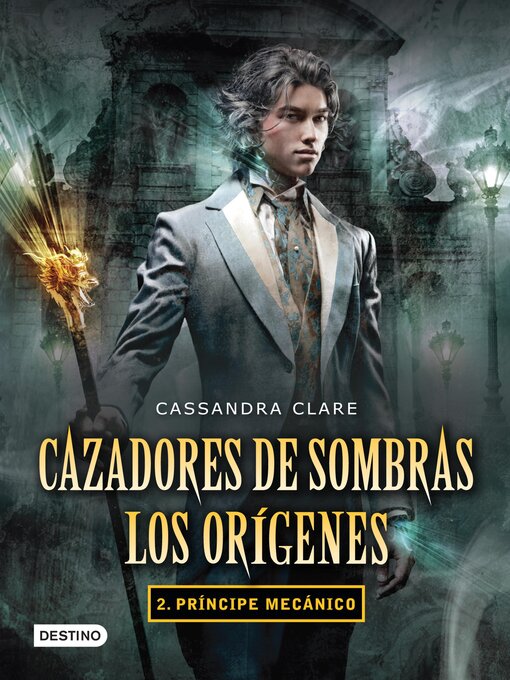 Title details for Cazadores de sombras. Príncipe mecánico. Los orígenes 2. (Edición mexicana) by Cassandra Clare - Wait list